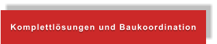 Komplettlösungen und Baukoordination